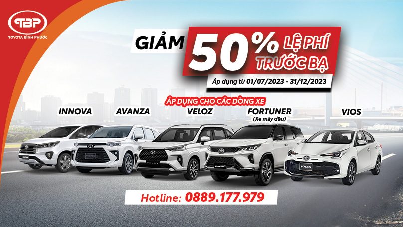 TOYOTA BÌNH PHƯỚC CHÍNH THỨC GIẢM LỆ PHÍ TRƯỚC BẠ 50%
